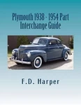Plymouth 1938 - 1954 Part Interchange Guide By F.d. Harper (english) Paperback. Fixed Price $48.33.