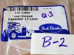 Bob Drake 11C-13082 Ford 1941 Pickup Parking Light Lens. Fixed Price $18.00.