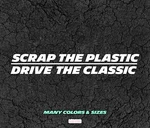 Scrap The Plastic Drive Classic - Decal For Car Bumper, Window Laptop. Fixed Price $7.99.