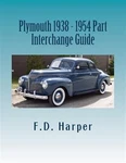Plymouth 1938-1954 : Part Interchange Guide, Paperback By Harper, Floyd D., B.... Fixed Price $48.32.