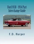 Ford 1938 - 1954 Part Interchange Guide By F.d. Harper (english) Paperback Book. Fixed Price $48.33.